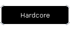 Hardcore